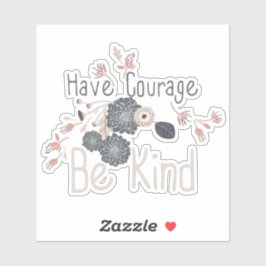 Mut haben, freundlich zu sein Pfirsichblüte Aufkleber