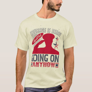 Mut ist Angst, aber trotzdem weitermachen T-Shirt
