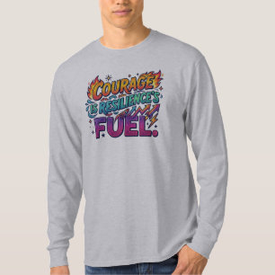 Mut ist der Treibstoff der Resilienz Inspirations- T-Shirt