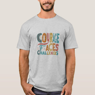 Mut steht vor Herausforderungen: Stehen Sie stark  T-Shirt
