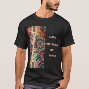 Mut und Freundlichkeit im Stil T-Shirt