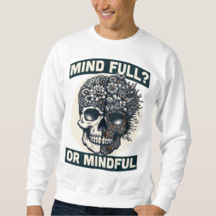 Mut voll oder Mindful? - Skull & Floral Mindset Ar Sweatshirt
