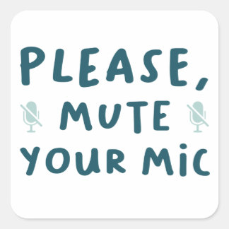 Mute bitte deinen Mic Quadratischer Aufkleber