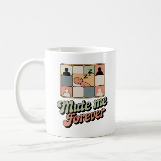 Mute Me Forever | Video Call Fatigue with Humor Kaffeetasse (Links)