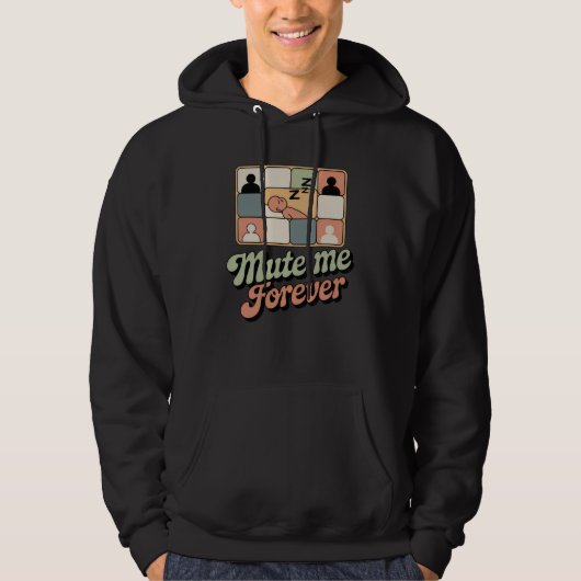 Mute Me Forever | Workplace Mood with Retro Sass   Hoodie (Vorderseite)