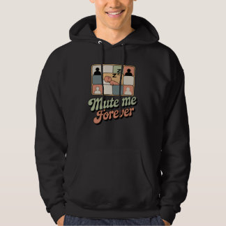Mute Mich Für Immer | Arbeitsplatzstimmung mit Ret Hoodie