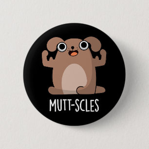 Mutt-Scles Funny Animal Dog Pun Dark BG Button