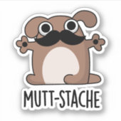 Mutt-stache Funny Dog Mustache Pun Aufkleber (Vorderseite)