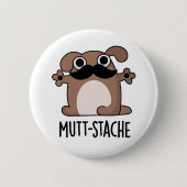 Mutt-stache Funny Dog Mustache Pun Button (Vorderseite)