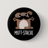 Mutt-stache Funny Dog Mustache Pun Dark BG Button (Vorderseite)