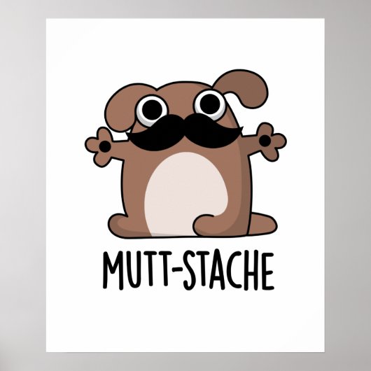 Mutt-stache Funny Dog Mustache Pun Poster (Vorne)