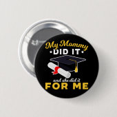 Mutter Abschluss Spaß Funny Mama Graduate Button (Vorne & Hinten)
