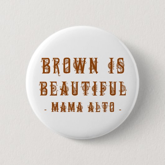 Mutter Alto: Brown ist schön! Abzeichen Button (Vorderseite)