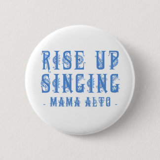Mutter Alto: Steigen Sie oben singend! Abzeichen Button