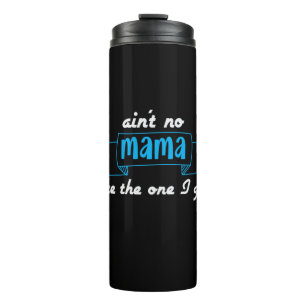 Mutter Art Mama wie die, die ich habe Thermosbecher