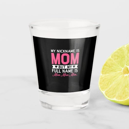 Mutter Art mein Nickname ist Mama Schnapsglas (Vorderseite)