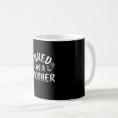 Mutter Art müde als Mutter Kaffeetasse (VorderseiteRechts)