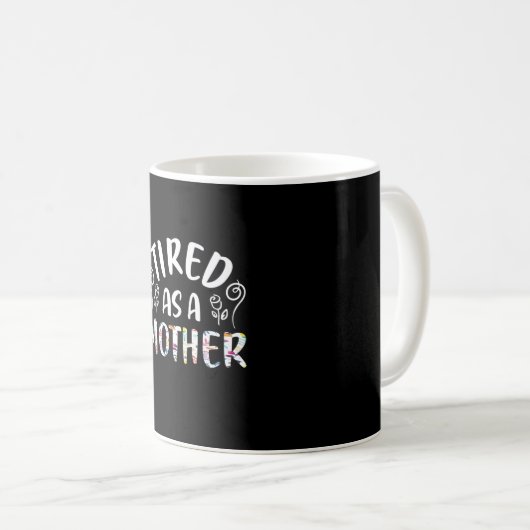 Mutter Art müde als Mutter Kaffeetasse (VorderseiteRechts)