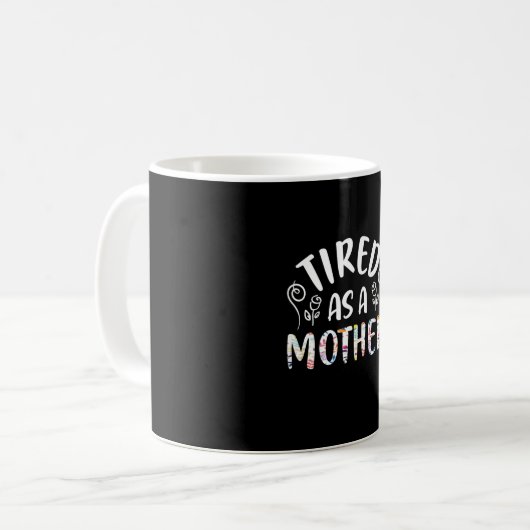 Mutter Art müde als Mutter Kaffeetasse (Vorderseite Links)