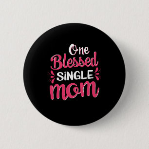 Mutter Art One Gesegnete Single Mama Button