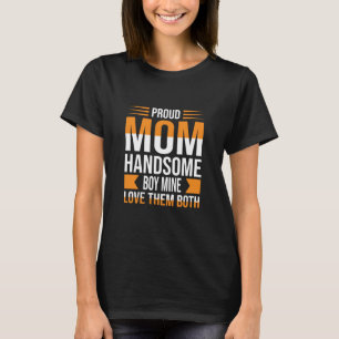 Mutter Art Proud Mama Handsome Boy T-Shirt
