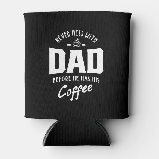 Mütter betteln sich nie mit Vater, bevor er seinen Dosenkühler (Vorderseite)