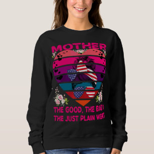 Mutter das Gute, das Schlechte und die gerade Schl Sweatshirt