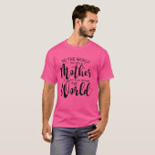 Mütter Dayo der Welt, du bist eine Mutter T-Shirt (Vorne ganz)
