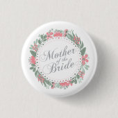 Mutter der Braut, die | Button-Knopf Wedding ist Button (Vorderseite)