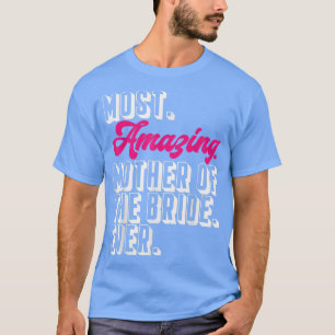 Mutter der Braut Die erstaunlichste Mutter der Bra T-Shirt