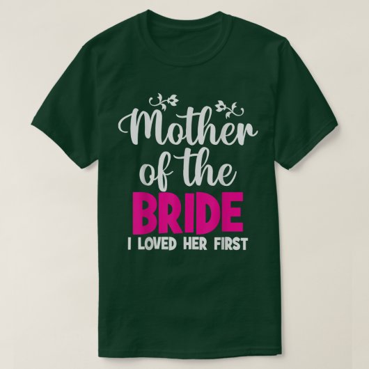 Mutter der Braut, die ich ihre erste Mutter der T-Shirt (Design vorne)