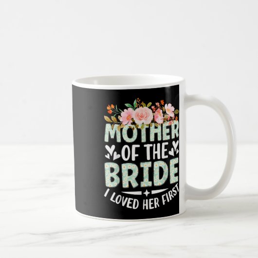 Mutter der Braut, die ich liebte ihre erste Braut Kaffeetasse (Rechts)