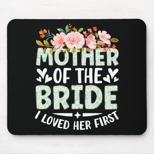 Mutter der Braut, die ich liebte ihre erste Braut Mousepad (Vorne)
