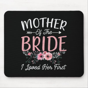 Mutter der Braut, die ich liebte ihre erste Braut  Mousepad