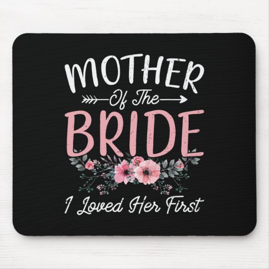 Mutter der Braut, die ich liebte ihre erste Braut Mousepad (Vorne)