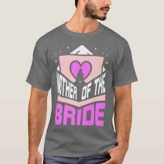 Mutter der Braut Hochzeit Niedliche Bachelorette T T-Shirt