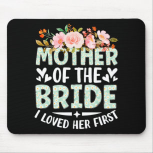 Mutter der Braut, ich liebte ihre erste Braut und Mousepad