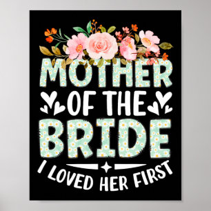 Mutter der Braut Ich liebte sie zuerst Braut Und G Poster