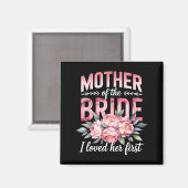 Mutter der Braut liebte den ersten Bräutigam Magnet (Vorderseite/Rückseite)