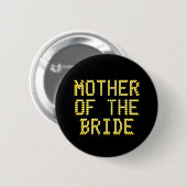 Mutter der Braut. Schwarzes u. Goldfarbe. Wedding Button (Vorne & Hinten)