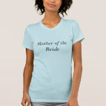 Mutter der Braut T-Shirt<br><div class="desc">Mutter der Braut</div>