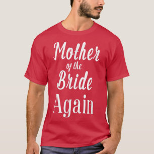 Mutter der Braut wieder Hochzeit Verlobte Tochter T-Shirt