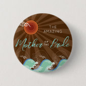 MUTTER DER BRIDE Cool Waves Brown Sun Wedding Button (Vorderseite)
