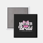 Mutter der Bride Mob Wedding Mama Mama Niedlich Br Magnet (Vorderseite/Rückseite)