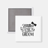 Mutter der Groom-Bachelor-Hochzeitsfeier Redewendu Magnet (Vorderseite/Rückseite)
