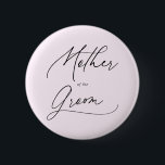 Mutter der Groom Chic-Skriptschaltfläche Button<br><div class="desc">Die Mutter des Gräuels bietet moderne Schrift-Handschrift-Kalligraphie.</div>