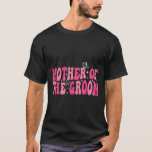 Mutter der Groom Mama Groovy Wedding Bachelor Pa T-Shirt<br><div class="desc">Mutter der Groom Mama Groovy Wedding Bachelor Party</div>