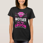 Mutter der Groom-Party-Bachelor-Redewendungen Hoch T-Shirt<br><div class="desc">Mutter der Groom Party Bachelor Redewendungen Hochzeit Mama Mommy</div>