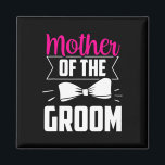 Mutter der Groom Redewendungen Hochzeit Bachelor P Magnet<br><div class="desc">Mutter der Groom Redewendungen Hochzeit Bachelor Party</div>