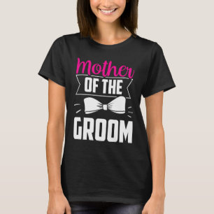 Mutter der Groom Redewendungen Hochzeit Bachelor P T-Shirt